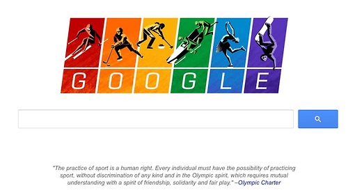 The practice of sport is a human right. Every individual must have the possibility of practising sport, without discrimination of any kind and in the Olympic spirit, which requires mutual understanding with a spirit of friendship, solidarity and fair play. -Olympic Charter 
I love that this is the google page.  
This text and a GD Rainbow.